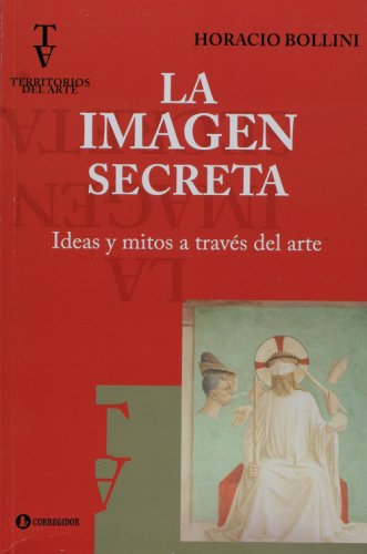 9789500517294: La Imagen Secreta. Ideas y Mitos A Traves del Arte (Spanish Edition)