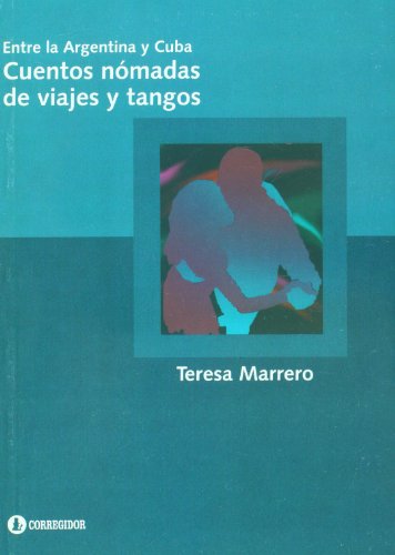 9789500518062: Entre la Argentina y Cuba. Cuentos nomadas de viajes y tangos (Spanish Edition)