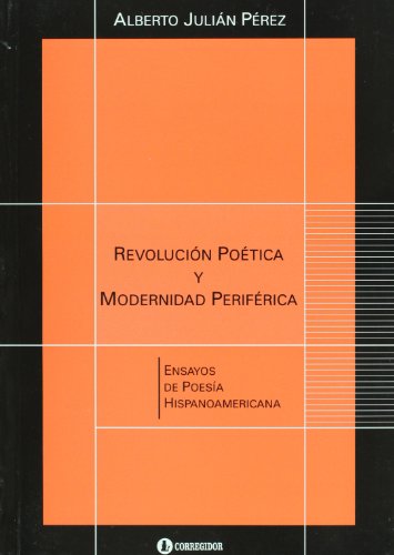 Stock image for Revolucion poetica y modernidad periferica. Ensayos de poesia hispanoamericana (Spanish Edition) for sale by Dunaway Books