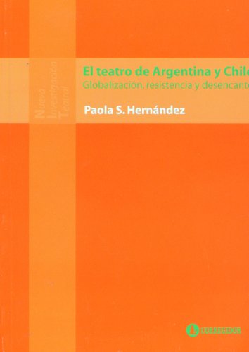 9789500518260: El teatro de Argentina y Chile. Globalizacion, resistencia y desencanto (Spanish Edition)