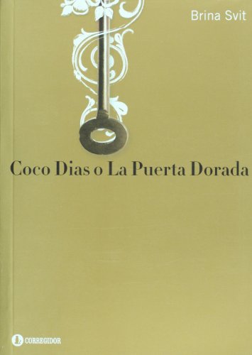 Stock image for Coco Dias o La Puerta Dorada (Spanish Edition) for sale by Irish Booksellers