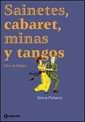 Imagen de archivo de SAINETES, CABARET, MINAS Y TANGOS (Spanish Edition) a la venta por SoferBooks