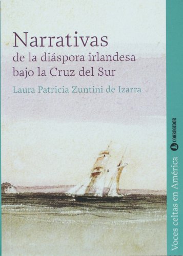 NARRATIVAS DE LA DIASPORA IRLANDESA BAJO LA CRUZ DEL SUR