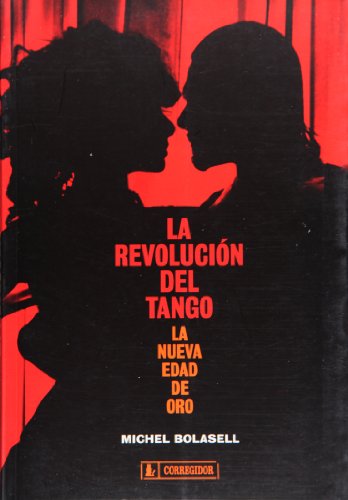 Stock image for La revolucoin del tango. La nueva edad de oro del tango (Spanish Edition) for sale by SoferBooks