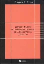 Beispielbild fr ESPACIO Y NACION EN LA NARRATIVA URUGUAYA DE LA POSDICTADURA (1985-2005) (Spanish Edition) zum Verkauf von HPB-Ruby