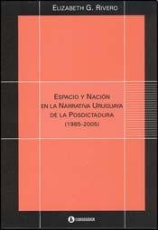 Imagen de archivo de ESPACIO Y NACION EN LA NARRATIVA URUGUAYA DE LA POSDICTADURA (1985-2005) (Spanish Edition) a la venta por HPB-Ruby