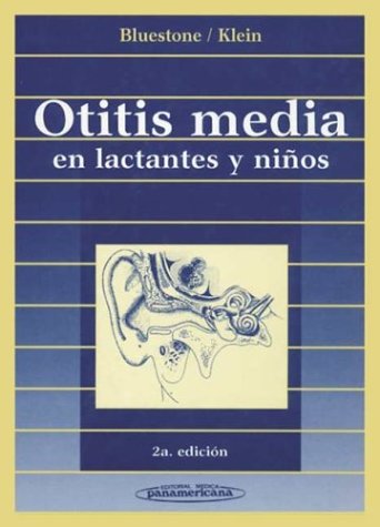 Otitis Media En Lactantes y Ninos (Spanish Edition) (9789500602266) by Bluestone, Charles D.; Klein, Jerome O.; Blustone, Charles D.