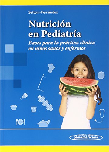 9789500603102: Nutricin en pediatra / Pediatric Nutrition: Bases Para La Prctica Clinica En Nios Sanos Y Enfermos / Bases for Clinical Practice in Healthy and Sick Children