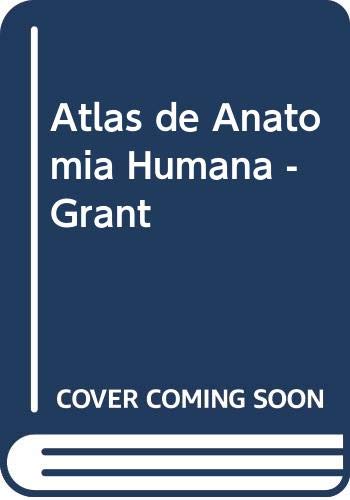 Atlas de Anatomia Humana - Grant (Spanish Edition) (9789500608701) by Agur; Grant