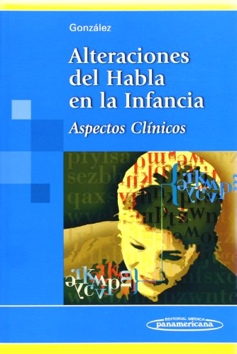 Stock image for Alteraciones Habla Infancia, De Gonzalez. Editorial M dica Panamericana, Tapa Blanda En Espa ol for sale by Juanpebooks