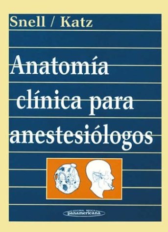 The Anatomia Clinica Para Anestesiologos (Spanish Edition) (9789500613453) by Katz, Jordan; Snell, Richard S.
