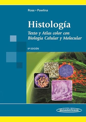 HistologÃ­a: Texto y Atlas Color con BiologÃ­a Celular y Molecular (9789500618755) by Ross, Michael H.; Pawlina, Wojciech