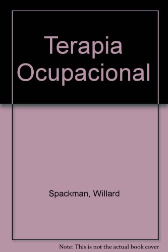 Willard & Spackman.Terapia Ocupacional. (Spanish Edition) (9789500624121) by Blesedell Crepeau, Elizabeth; Cohn, Ellen S.; Boyt Schell, Barbara A.