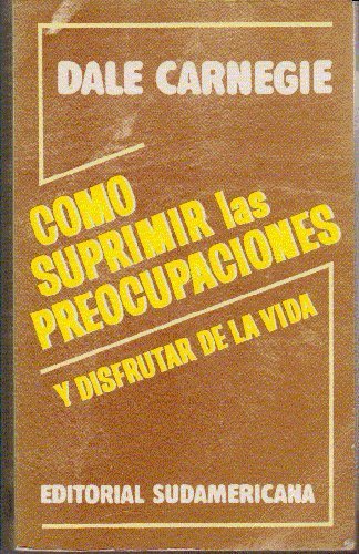 9789500700030: Como suprimir las preocupaciones ydisfrutar de la vida