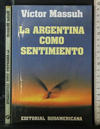 Imagen de archivo de La Argentina Como Sentimiento a la venta por TotalitarianMedia