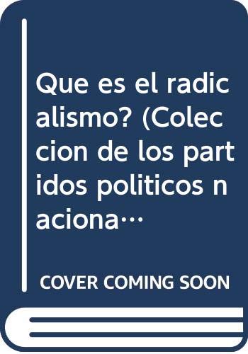 9789500701815: Que es el radicalismo? (Coleccion de los partidos