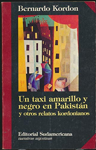 UN Taxi Amarillo Y Negro En Pakistan, Y Otros Relatos Kordonianos/a Black and Yellow Taxi in Pakistan, and Other Kordonian Stories (Spanish Edition) (9789500703802) by Kordon, Bernardo