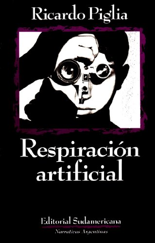 Respiracion Artificial (9789500704694) by Ricardo Piglia