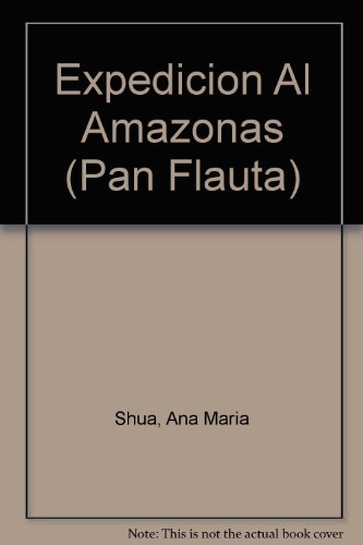 Imagen de archivo de Expedicion al Amazonas / Expedition to the Amazon (Pan Flauta) (Spanish Edition) a la venta por OwlsBooks