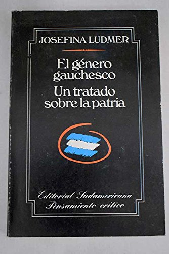 Beispielbild fr El genero gauchesco : un tratado sobre la patria.-- ( Pensamiento critico. Sudamericana ) zum Verkauf von Ventara SA