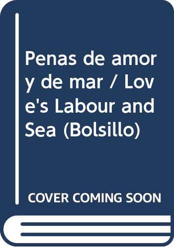 Penas de amor y de mar / Love's Labour and Sea (Bolsillo) (Spanish Edition) (9789500706322) by Roldan, Gustavo