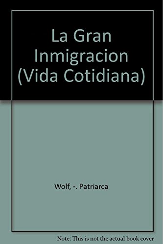 9789500706711: La gran inmigracion / The Great Immigration (Vida Cotidiana) (Spanish Edition)