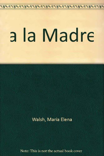 A la Madre : Poemas Elegidos