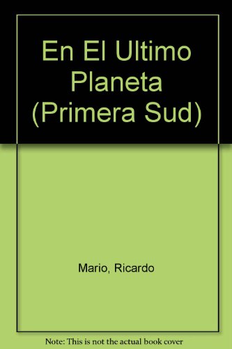 Stock image for En el ultimo planeta / In the Last Planet (Primera Sud) (Spanish Edition) for sale by ThriftBooks-Atlanta