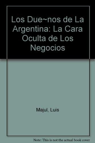 9789500707466: Los Due~nos de La Argentina: La Cara Oculta de Los Negocios