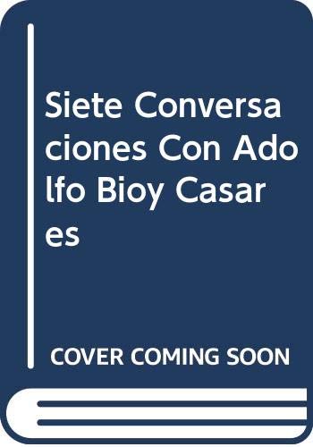 9789500708067: Siete Conversaciones Con Adolfo Bioy Casares (Spanish Edition)