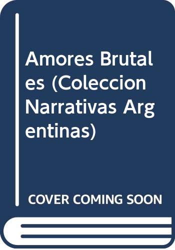 Stock image for Amores brutales.-- ( Narrativas Argentinas ) for sale by Ventara SA