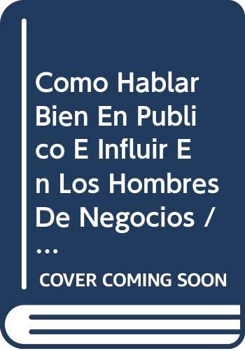 9789500708647: Cmo hablar bien en pblico e influir en los hombres de negocios/ Public Speaking and Influencing Men In Business (Spanish Edition)