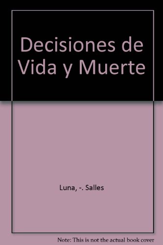 Imagen de archivo de Decisiones de vida y muerte : eutanasia, aborto y otros temas de tica mdica a la venta por Librera Monte Sarmiento