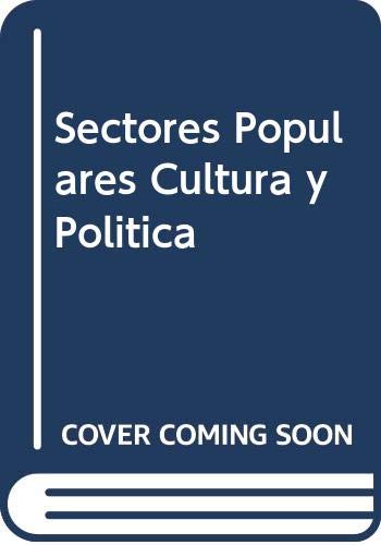 Beispielbild fr Sectores populares, cultura y politica : Buenos Aires en la entreguerra.-- ( Historia y Cultura ) zum Verkauf von Ventara SA