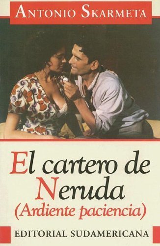 Stock image for El Cartero De Neruda: (Ardiente Paciencia) (Spanish Edition) for sale by Ergodebooks