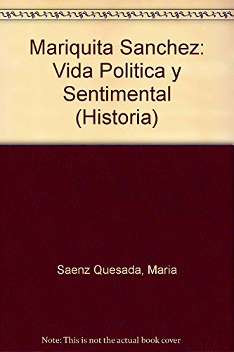 Stock image for Mariquita Sanchez: Vida Politica Y Sentimental / Sentimental and Politics Life (Historia) (Spanish Edition) for sale by Wonder Book