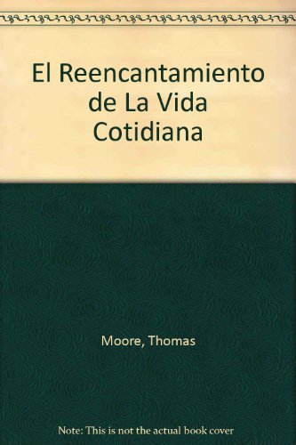 El Reencantamiento de La Vida Cotidiana (Spanish Edition) (9789500712491) by MOORE