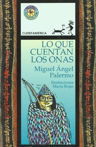 9789500712606: Lo Que Cuentan Los Onas / Tales of the Onas (Cuentamerica)