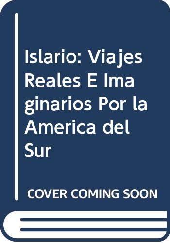 Imagen de archivo de Islario: Viajes Reales E Imaginarios Por La America Del Sur a la venta por The Warm Springs Book Company