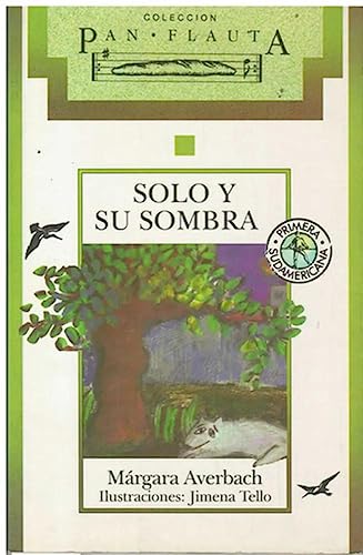9789500713252: Solo y su sombra / Solo and his Shadow (Pan Flauta) (Spanish Edition)