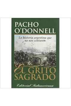 Imagen de archivo de El Grito Sagrado: La Historia Argentina Que No Nos Contaron (Spanish Edition) a la venta por HPB-Emerald