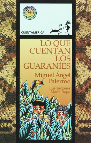 9789500713375: Lo que cuentan los guaranies / What the Guarani Say (Latin American Tales and Myths)