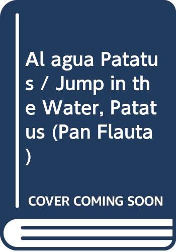 Imagen de archivo de Al agua Patatus / Jump in the Water, Patatus (Pan Flauta) (Spanish Edition) a la venta por ThriftBooks-Atlanta