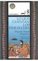 9789500714051: Lo Que Cuentan los Tehuelches = Tales of the Tehuelche Indians (Latin American Tales and Myths)