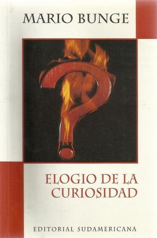 Elogio De La Curiosidad / Praise of Curiosity (Spanish Edition) (9789500714129) by Bunge, Mario