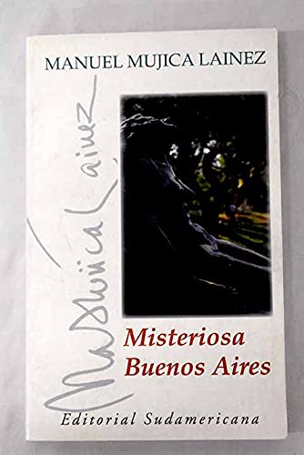 Misteriosa Buenos Aires / Mysterious Buenos Aires (Pocket Sudamericana) (Spanish Edition) (9789500714457) by Mujica Lainez, Manuel