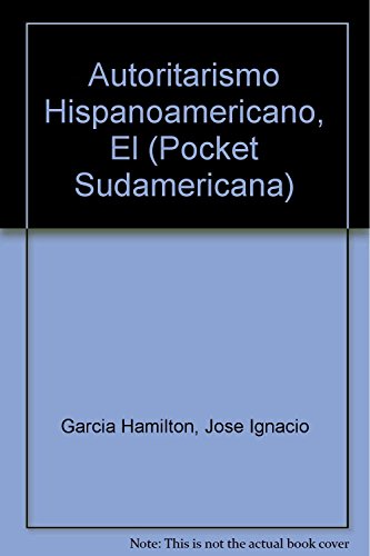 Imagen de archivo de Autoritarismo hispanoamericano / Latin American Authoritarianism (Pocket Sudamericana) a la venta por medimops