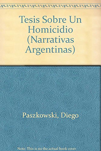 Imagen de archivo de Tesis sobre un homicidio / Thesis on a Homicide (Narrativa Argentina) (Spanish Edition) a la venta por Discover Books