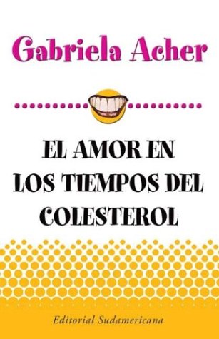 Beispielbild fr Amor en los tiempos del colesterol/ Love During the Times of Cholesterol (Spanish Edition) zum Verkauf von Gulf Coast Books