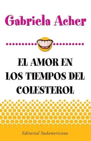 9789500715409: Amor en los tiempos del colesterol/ Love During the Times of Cholesterol (Spanish Edition)